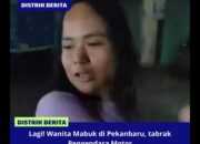 Lagi! Wanita Mabuk di Pekanbaru, tabrak Pengendara Motor