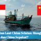 Kesepakatan Laut China Selatan: Mungkinkah Indonesia dan China Sepakat?